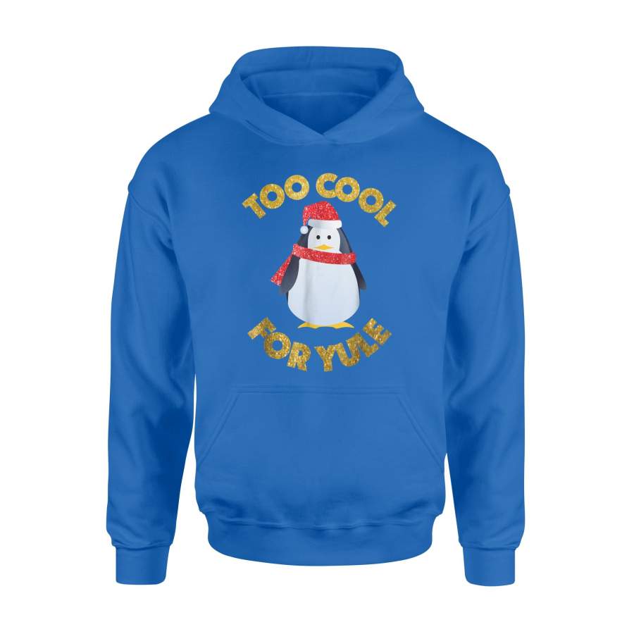 Festive Funny Too Cool For Yule Christmas Penguin Hoodie