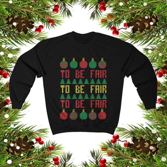 To Be Fair Christmas Light Bulbs Ugly Christmas Sweater Meme