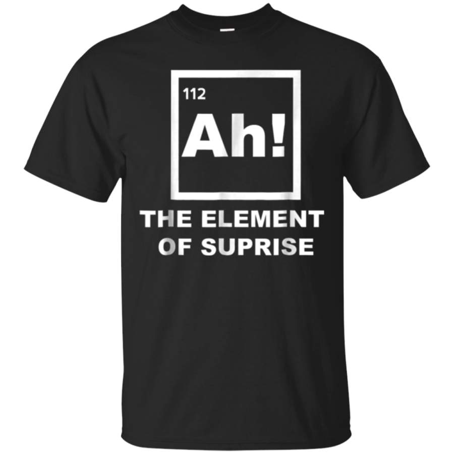 AGR Ah – the element of suprise  Shirt for men and women