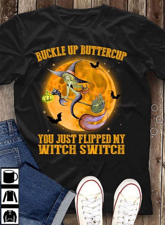 Buckle Up Buttercup You Just Flipped My Witch Switch Standard Women’s T-shirt