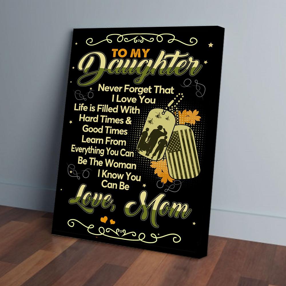 Bestieship To My Daughter Never Forget That I Love You Mom Female Veteran Canvas Prints