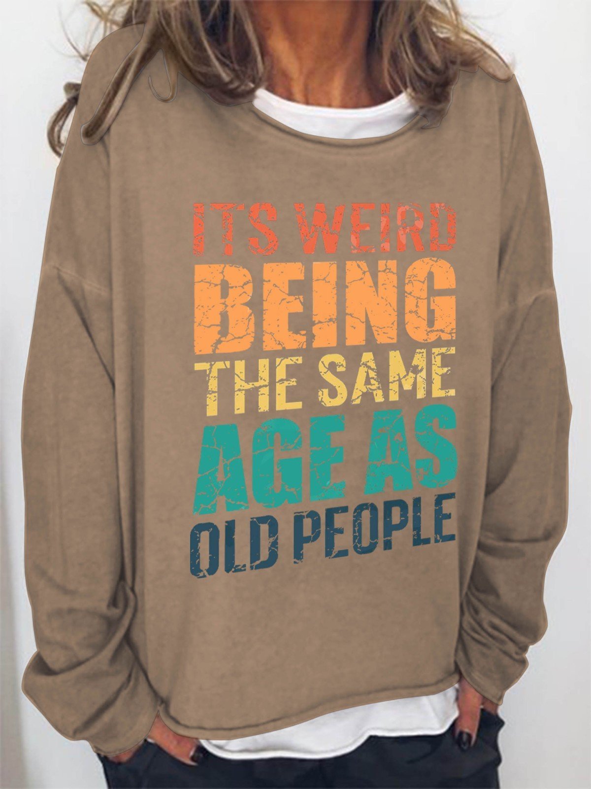 Women’S It’S Weird Being The Same Age As Old People Sweatshirt