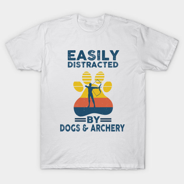 Easily Distracted By Dogs And Archery Gift Dog Lovers Men Women T shirt