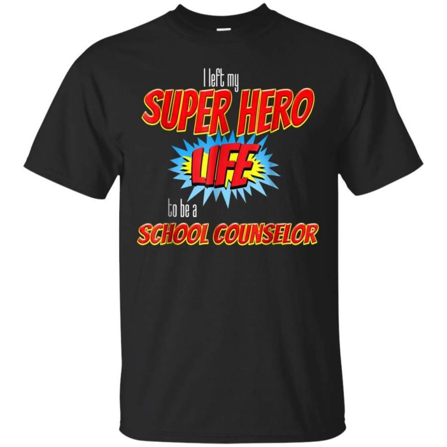 AGR I Left My Superhero Life To Be A School Counselor Tshirt Jaq T-shirt