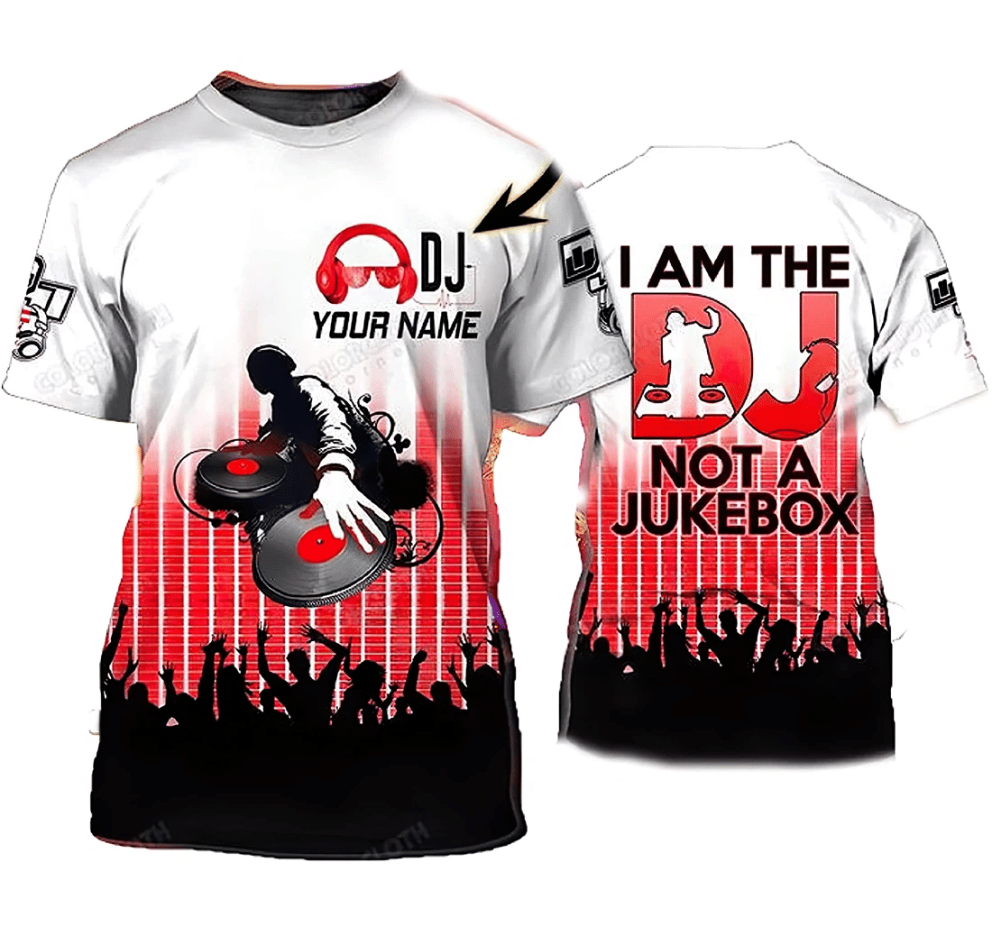 Personalized Dj I Am The Dj Not A Jukebox Shirts Music Lover – 3D Printed T-Shirt