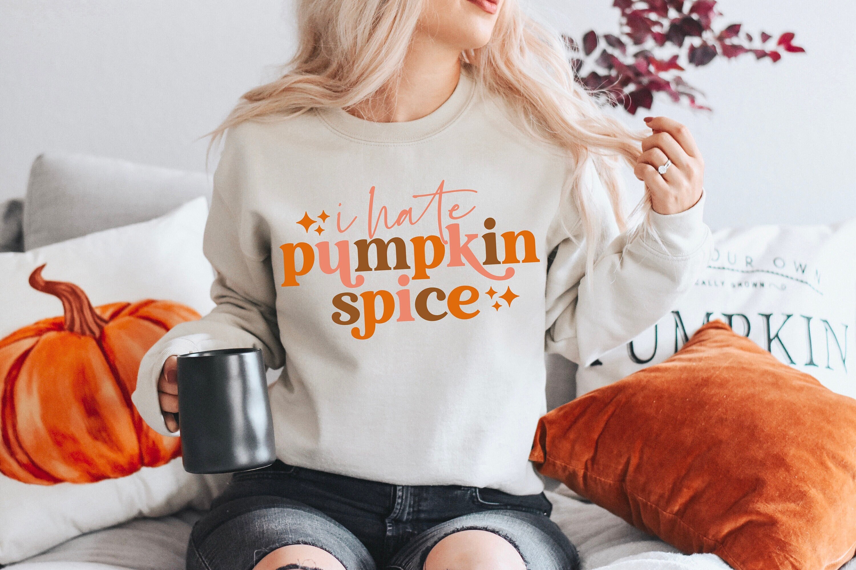 I Hate Pumpkin Spice – Funny Fall Pullover – Thanksgiving Sweatshirt  – Comfy Fall Sweater – Funny Gift – Unisex – Family Thanksgiving