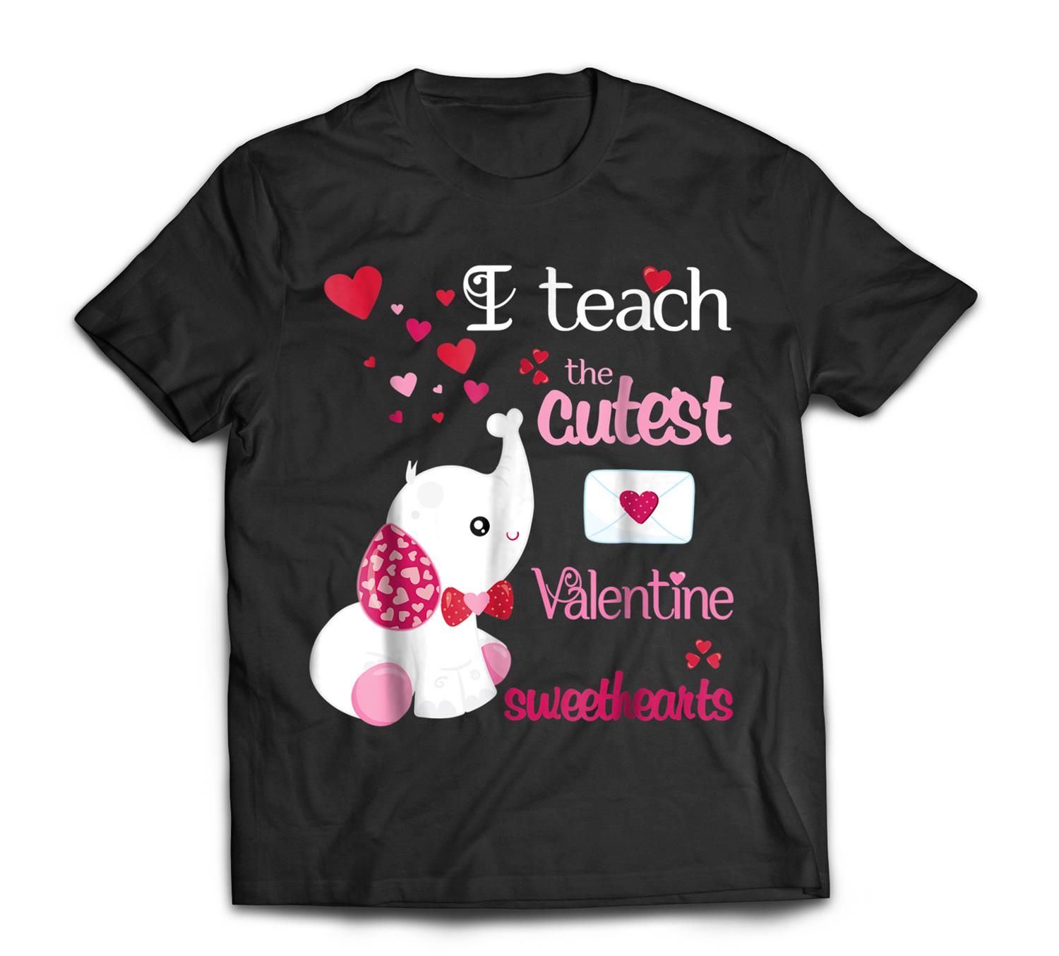 I teach the cutest Valentine sweethearts Elephant T-Shirt