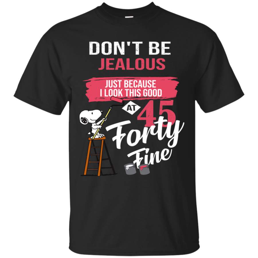 AGR Dont Be Jealous Just Because I Look This Good At 45 Shirt