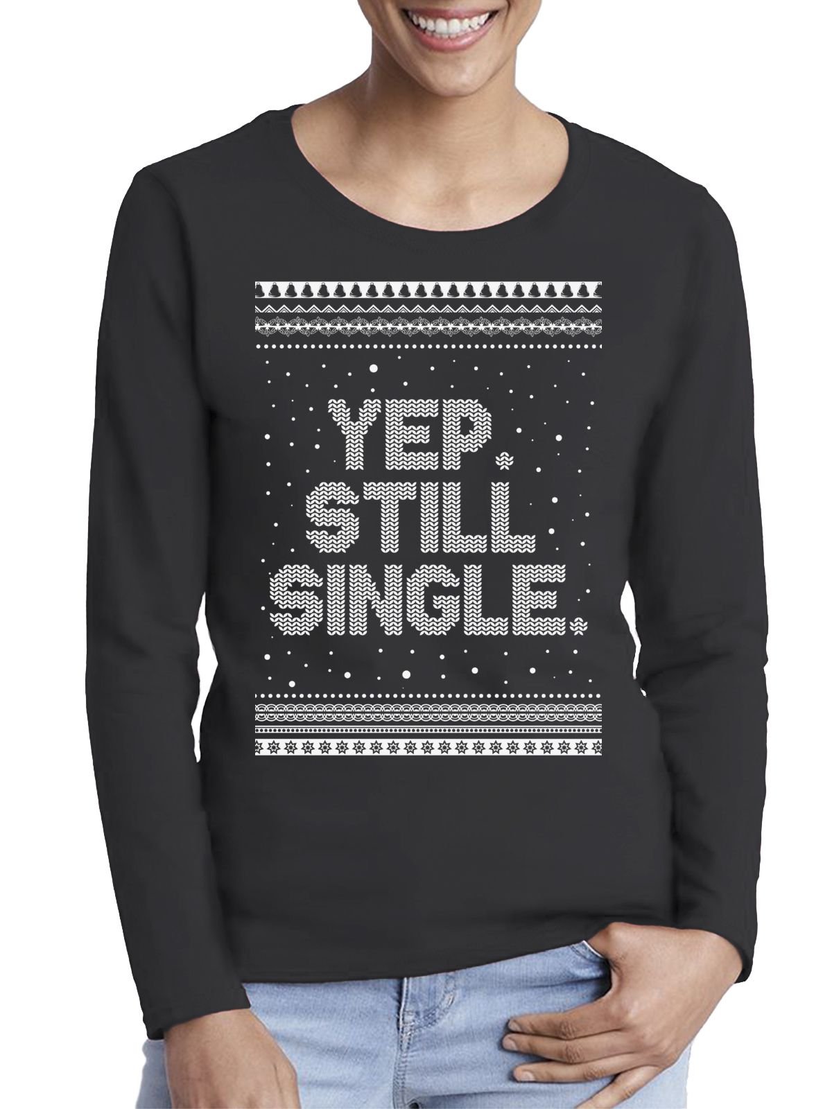 Styles Xmas Still Single Ugly Christmas Sweater Long Sleeve T-Shirt For Women