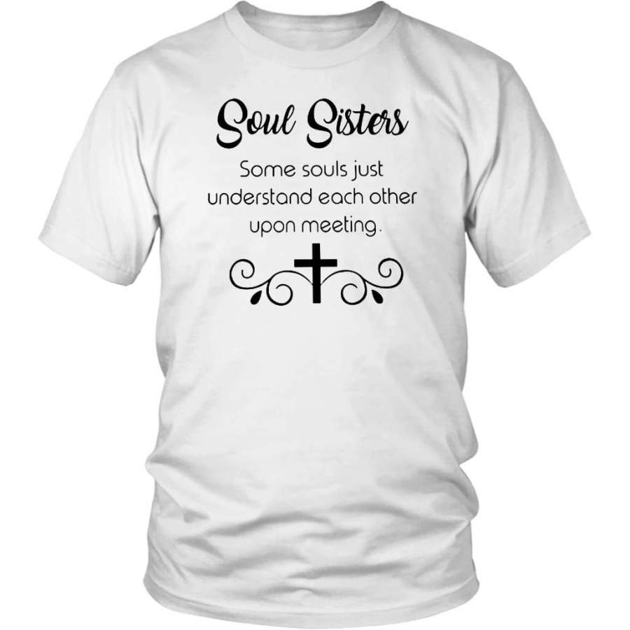 Soul sisters some souls just understand each other upon meeting t-shirt