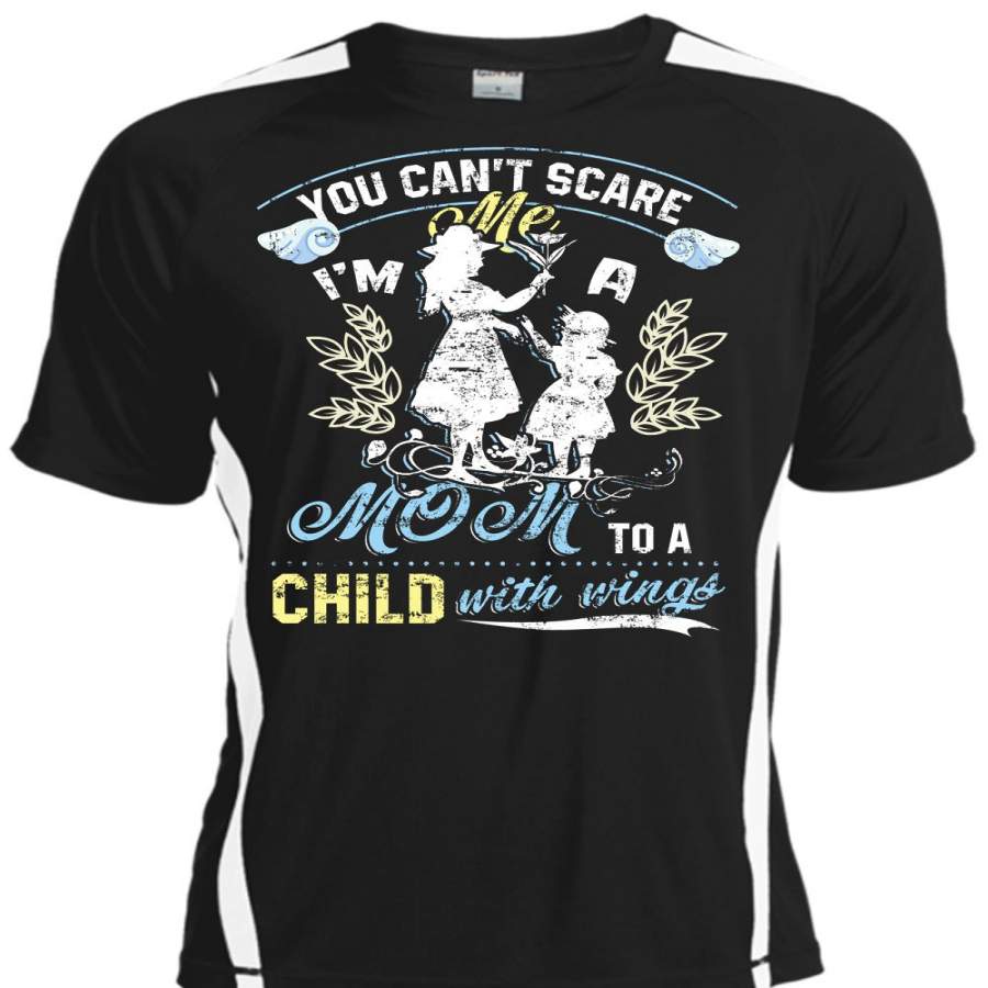 You Can’t Scare Me I’m A Mom To A Child With Wings T Shirt, I Love My Mom T Shirt, Cool Shirt