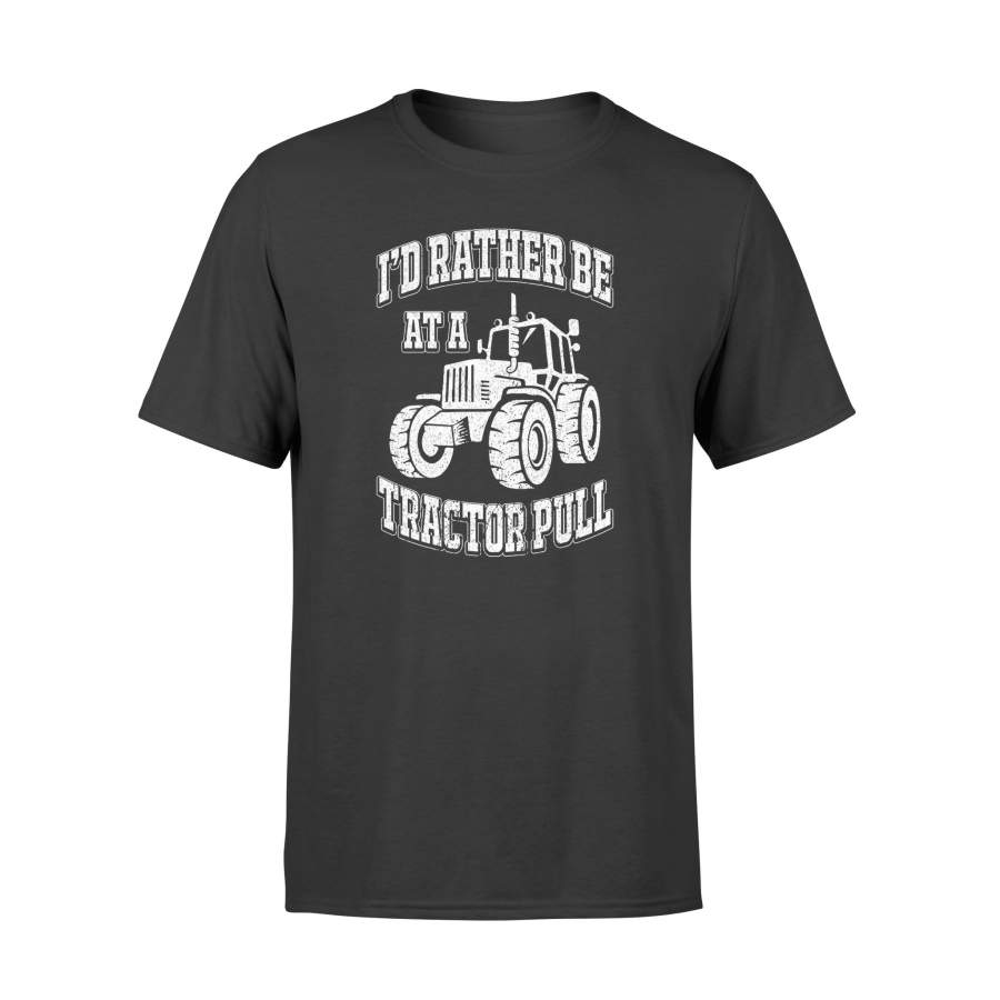 I’d Rather Be At A Tractor Pull Farm Farming T-Shirt