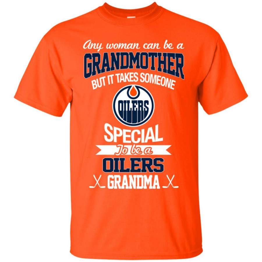 It Takes Someone Special To Be An Edmonton Oilers Grandma T Shirts