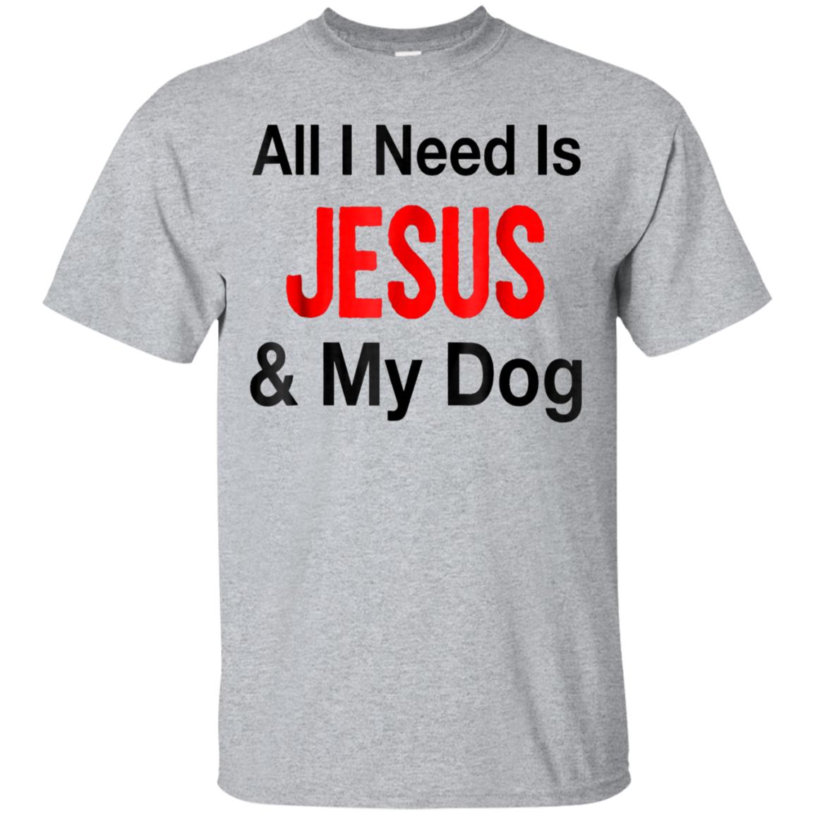 All I Need is Jesus & My Dog, Puppy, God, Love, Cute T-Shirt