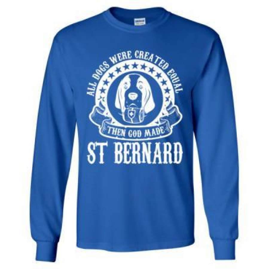 AGR All Dogs Were Created Equal God Made St Bernard – Long Sleeve T-Shirt