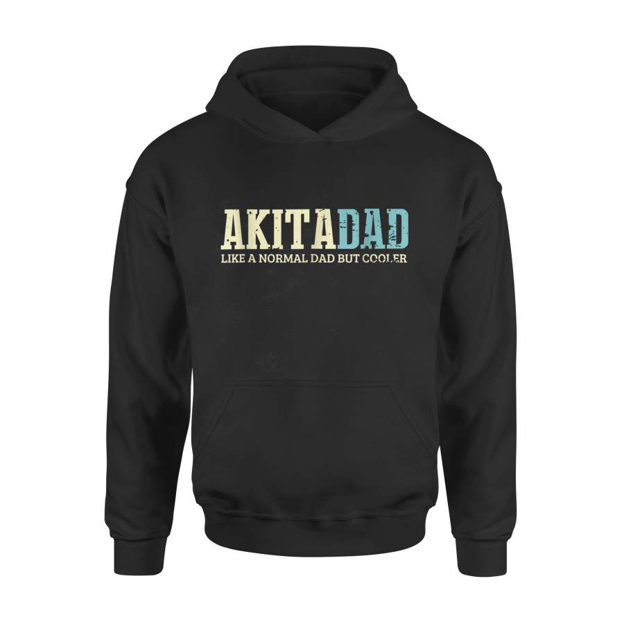 Akita Dad Like Normal Dad But Cooler Hoodie