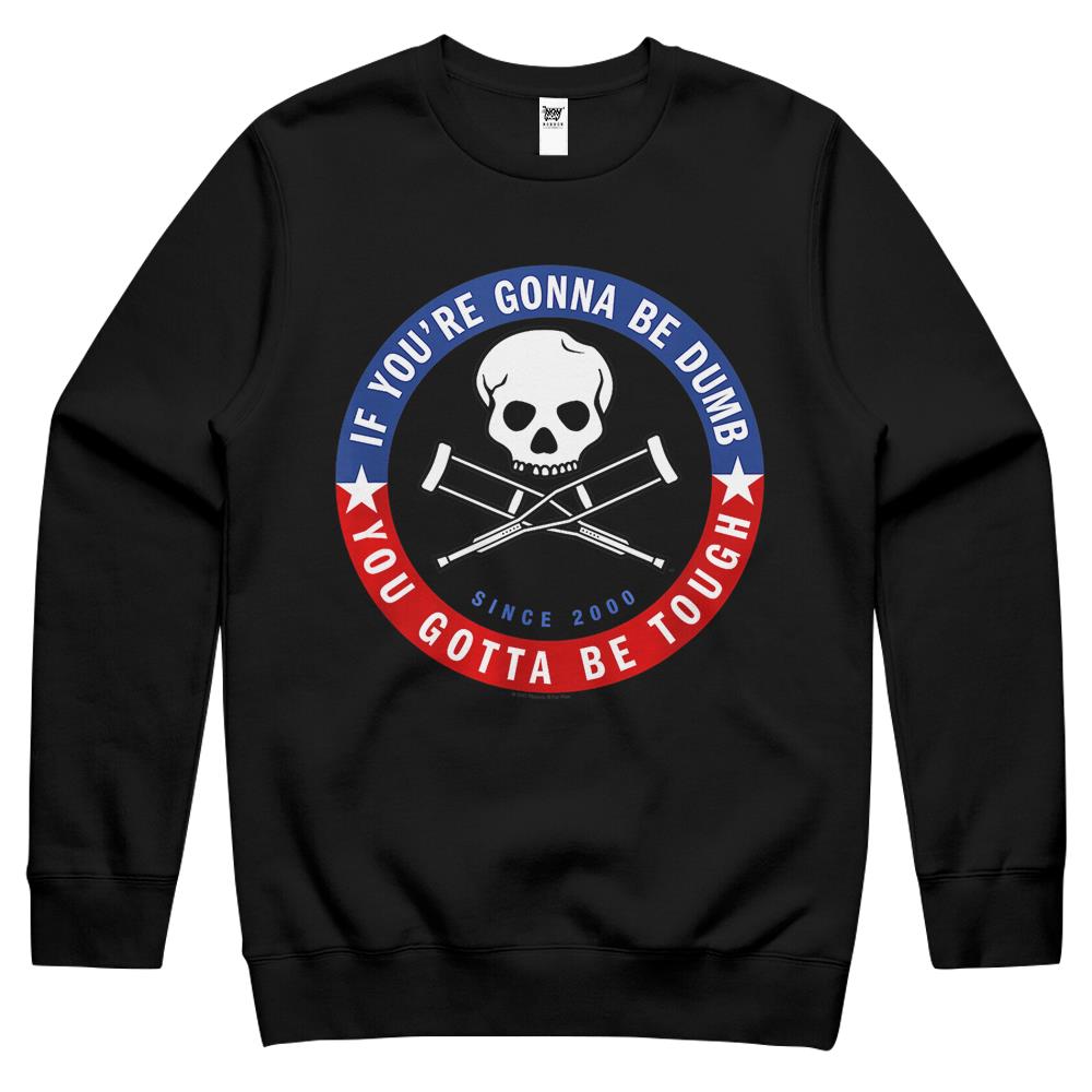 Jackass Forever If You’Re Gonna Be Dumb Be Tough Logo Crewneck Sweatshirt T-Shirt