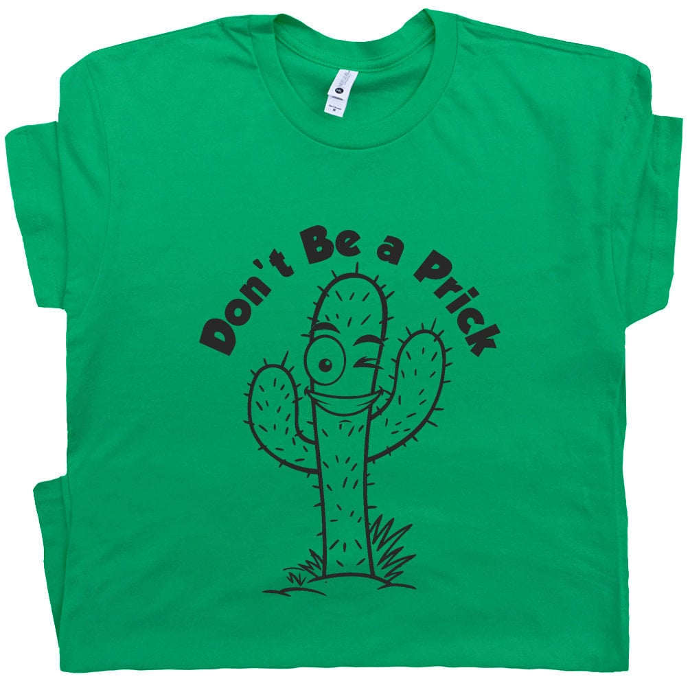 Don’t Be A Prick T Shirt Cactus T Shirt With Funny Saying Shirts For Womens Mens Sarcastic Shirt Cute Ladies Guys Retro Graphic Tees