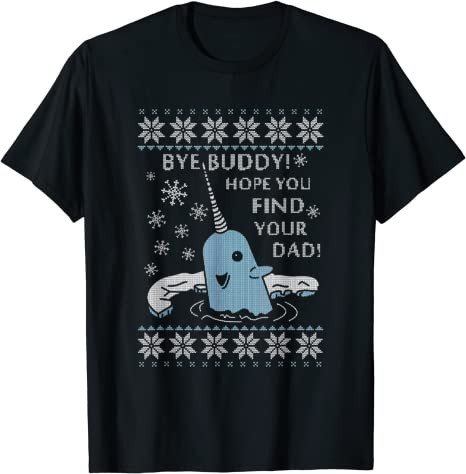 Ugly Christmas Bye-Buddy-Hope-You-Find-Your-Dad T-Shirt