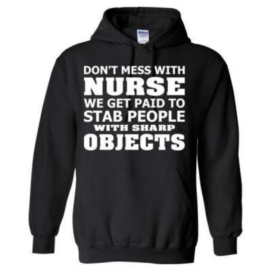 AGR Do Not Mess With Nurse We Get Paid To Stab People With Sharp Objects – Heavy Blend™ Hooded Sweatshirt