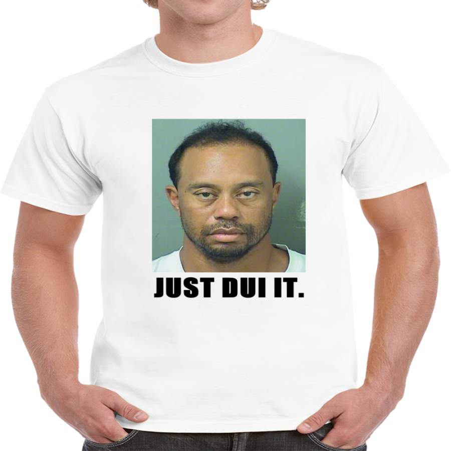 Tiger Woods Mugshot Just Dui It T Shirt