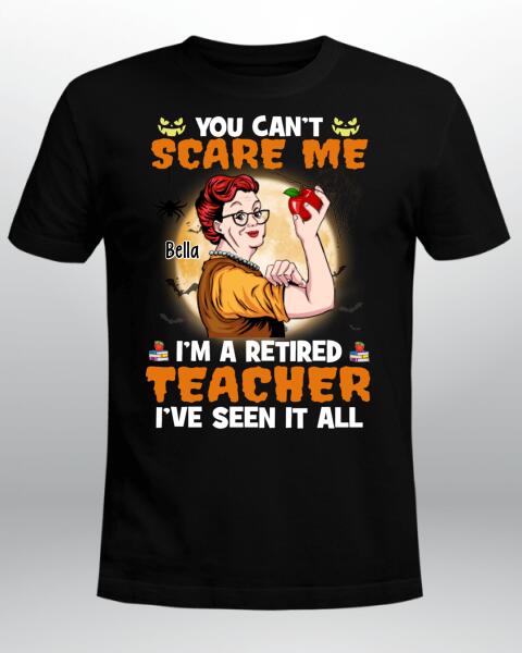 Personalized Retired Teacher Custom Shirt You Can’T Scare Me Halloween Gift For Teachers