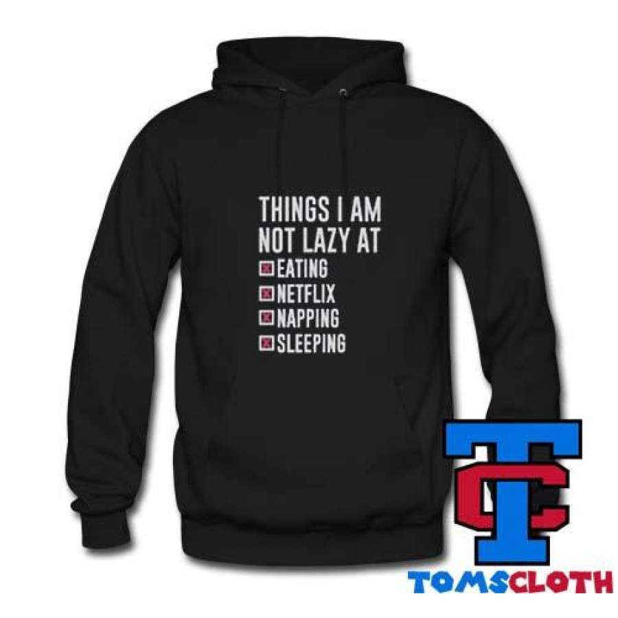 Things I Am Not Lazy Hoodie