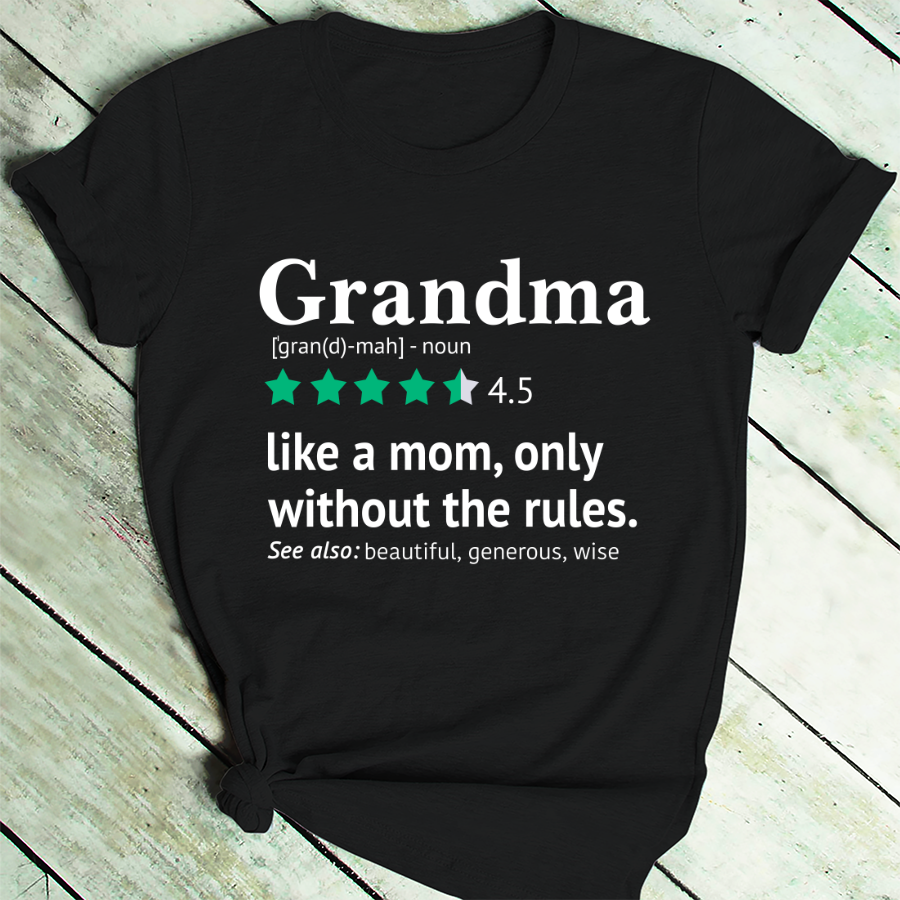 Grandma Definition, Like A Mom Only Without The Rules T-Shirt