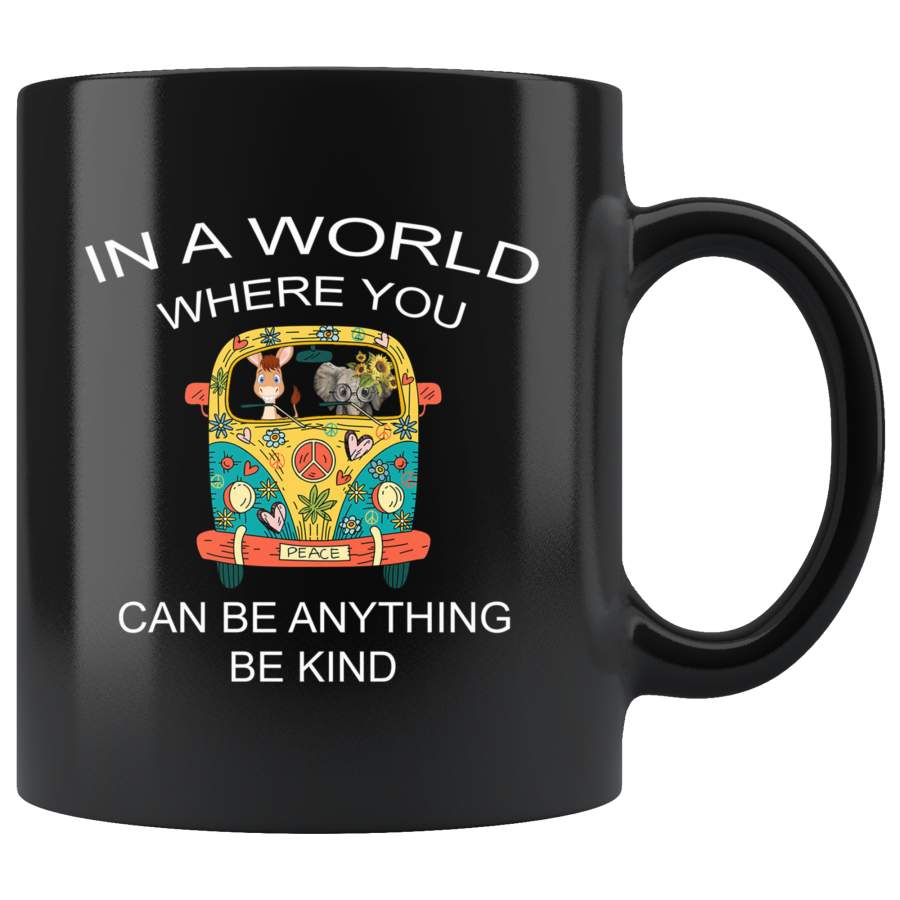 In a world where you can be anything be kind hippie car elephant donkey black coffee mug