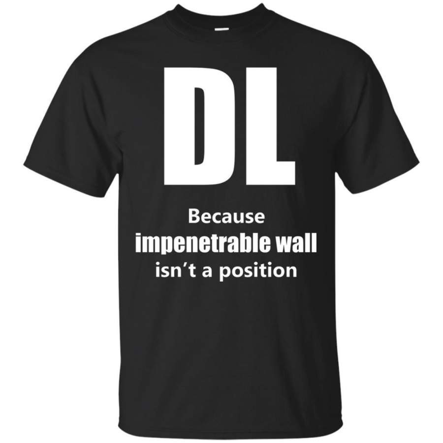 AGR Defensive Lineman Because Impenetrable Wall Isnt A Position Jaq T-shirt