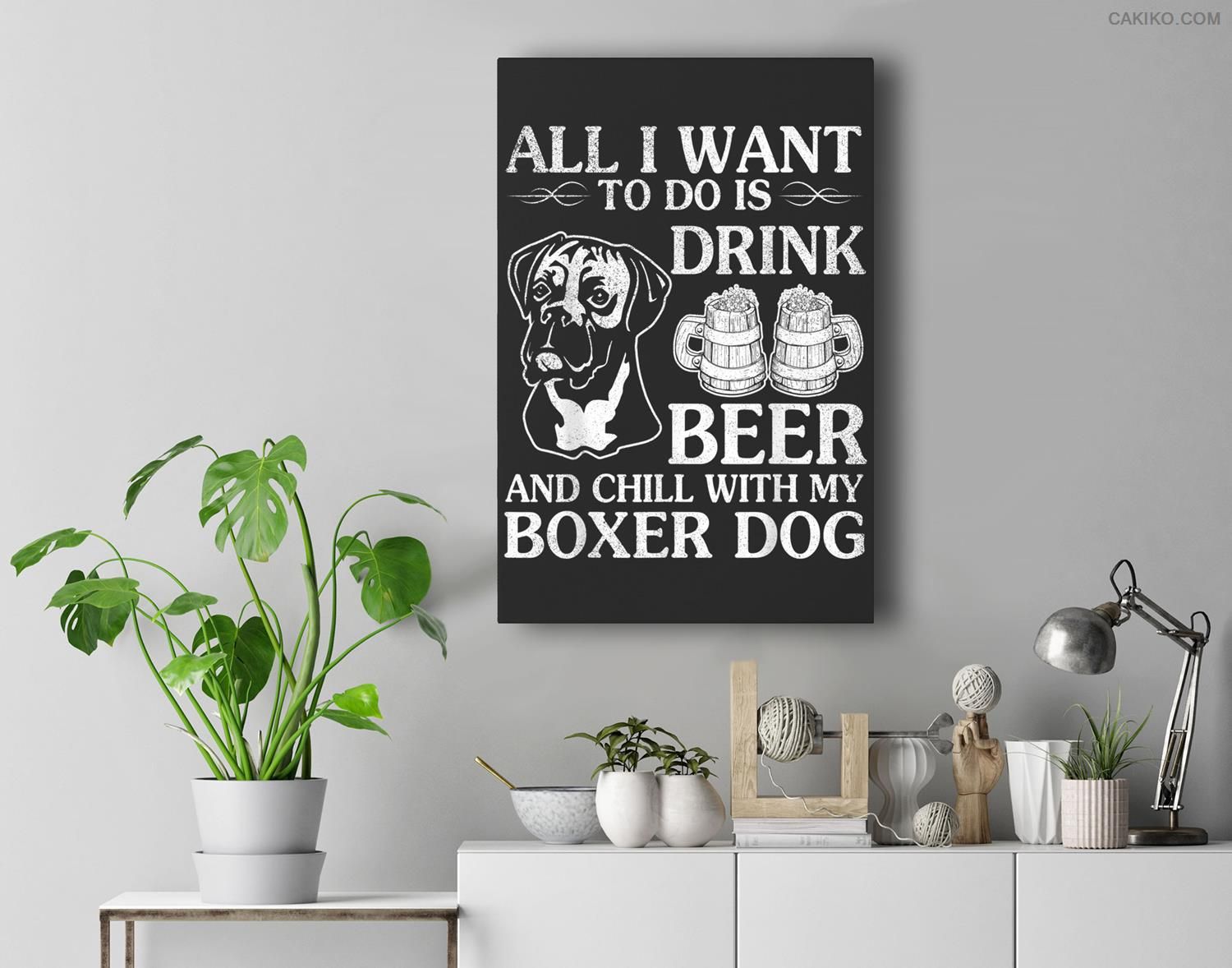 All I Want To Do Is Drink Beer Chill With My Boxer Dog Premium Wall Art Canvas Decor
