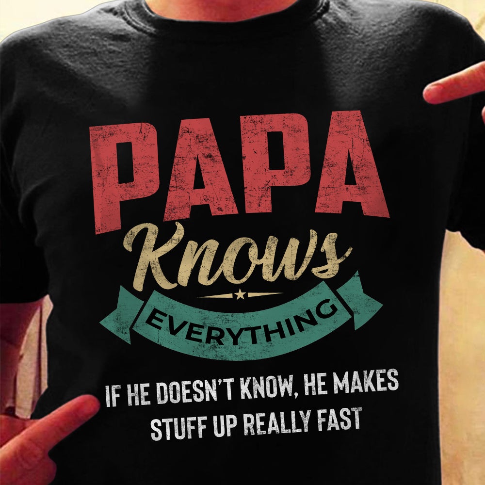 Papa Knows Everything T Shirt TID DB216 81O34