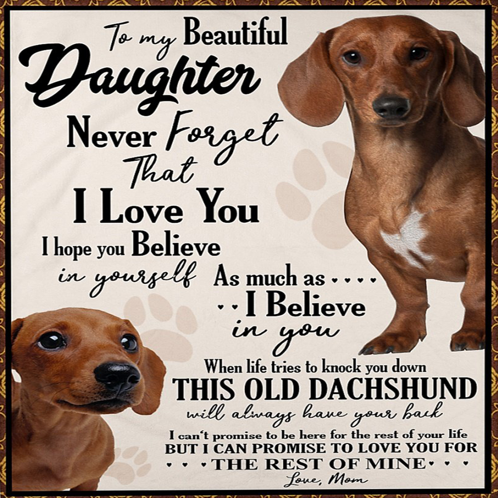 To My Beautiful Daughter Never Forget That I Love You – Dachshund Dog Fleece Blanket Gift For Dog Lovers Gift From Mom Home Decor Bedding Couch Sofa Soft And Comfy Cozy