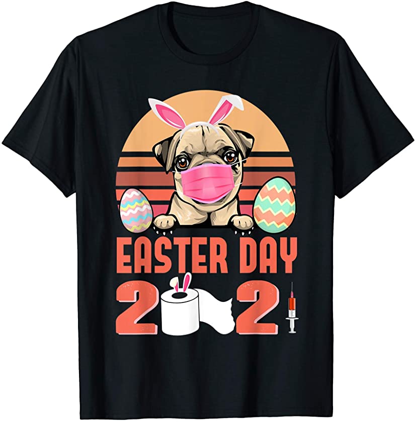 Pug Dog Face Mask Rabbit Bunny Egg Easter Day 2021 T-Shirt