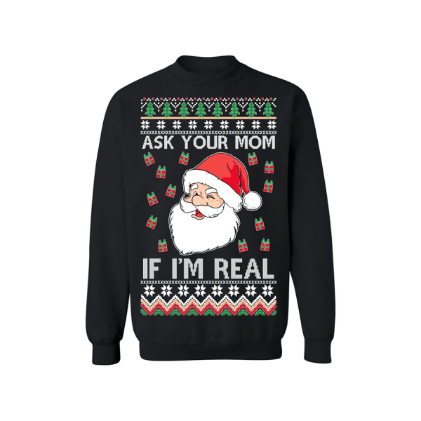 Ask Your Mom If I’M Real Santa Ugly Christmas Funny Sweatshirt