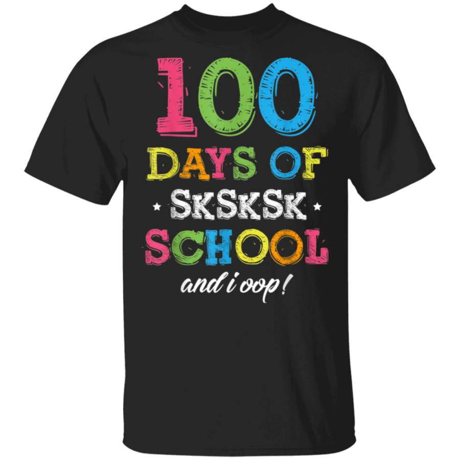 100 Days Of SkSkSk School And I Oop Shirt Funny Girls Women T-Shirt