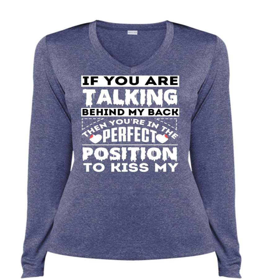 You Are Talking Behind My Back T Shirt, Position To Kiss T Shirt, Cool Shirt (Ladies LS Heather V-Neck)