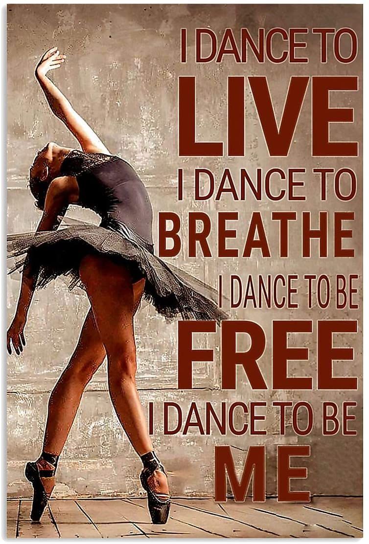 Ballet I Dance to Live I Dance to Breathe i Dance to be Free i Dance to be me Poster Print Perfect, Ideas On Xmas, Birthday, Home Decor,No Frame Full Size (12″ x 18″ (1″=2.5cm))