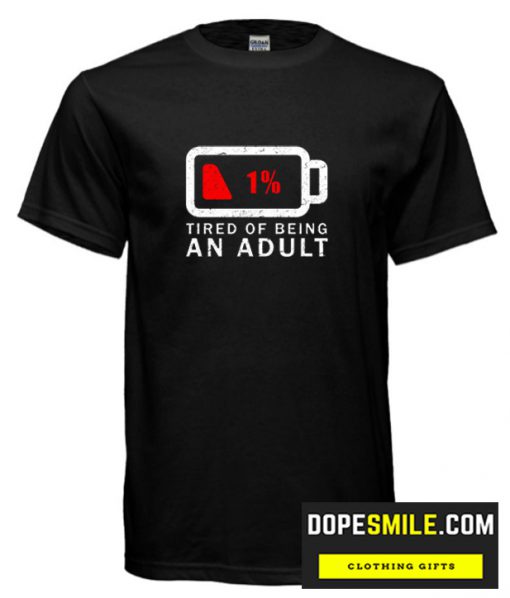 Tired of Being An Adult cool T Shirt