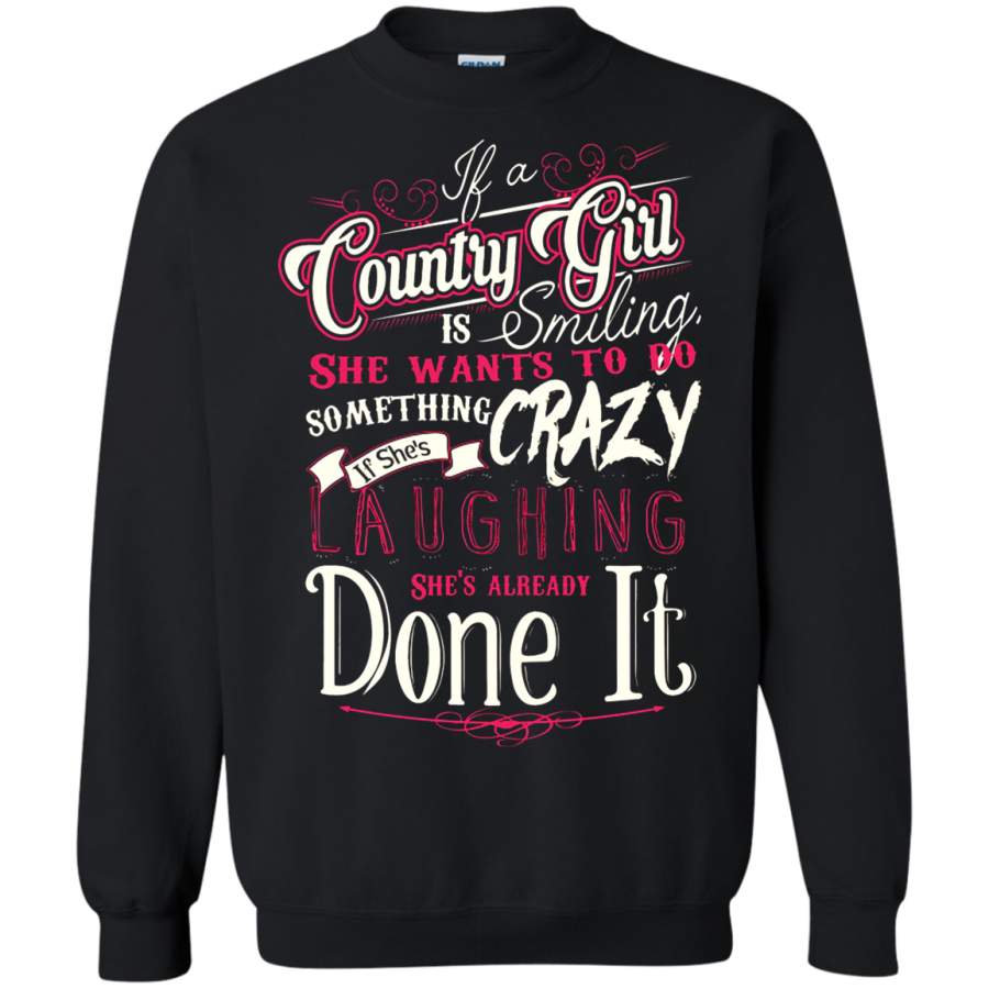 AGR If A Country Girl Is Smiling She Want To Do Something Crazy Sweatshirt