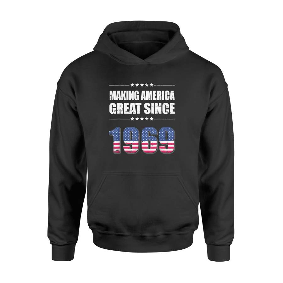 4th of July Making America Great Since 1969 Shirt – Standard Hoodie