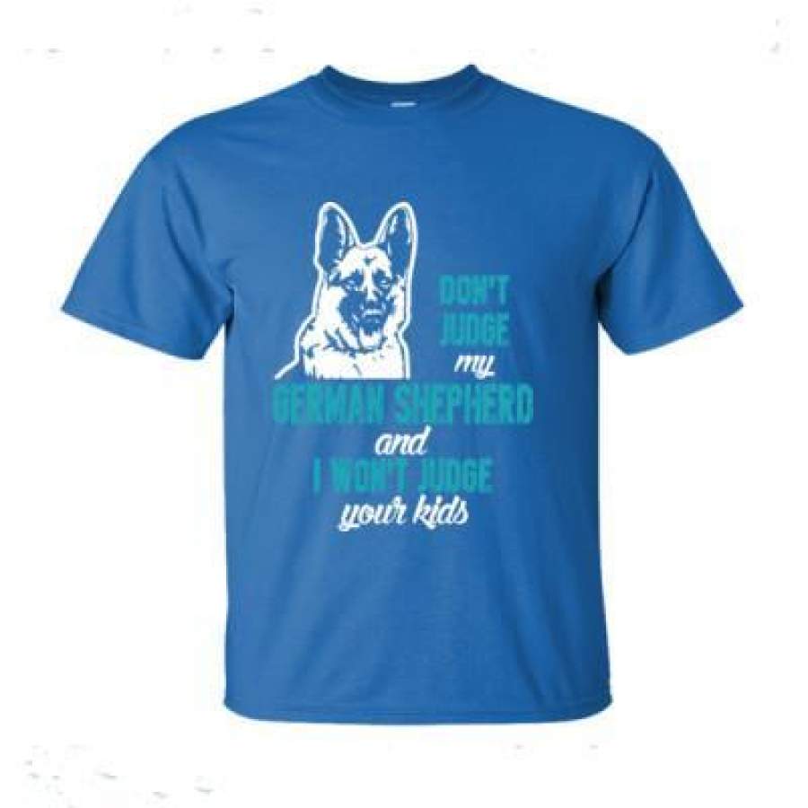 AGR Donot Judge My German Shepherd And I Wont Judge Your Kids – Ultra-Cotton T-Shirt