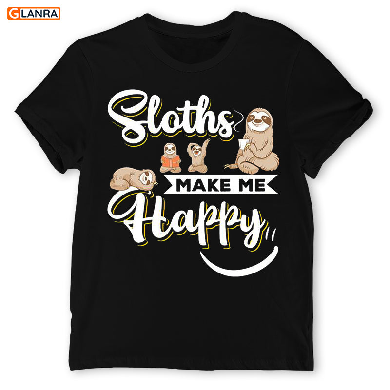 Sloths Make Me Happy Shirt, Cute Sloth Hoodie, Sloth Lover Shirt, Happy Sloth, Animals Lover Shirt, Birthday Gift, Gift For Sloth Lovers