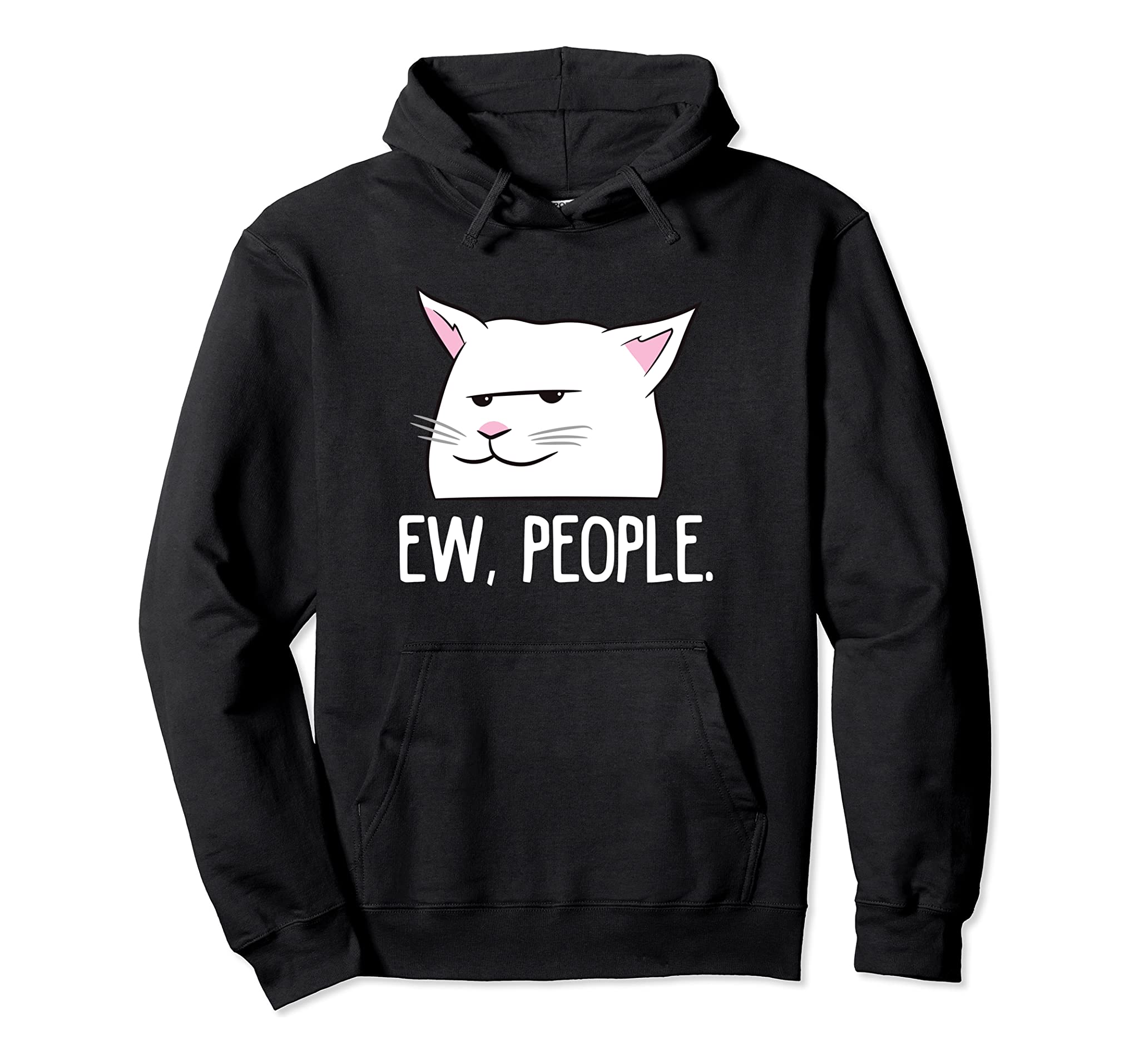 Funny Cat Ew, People Love Cats Pullover Hoodie