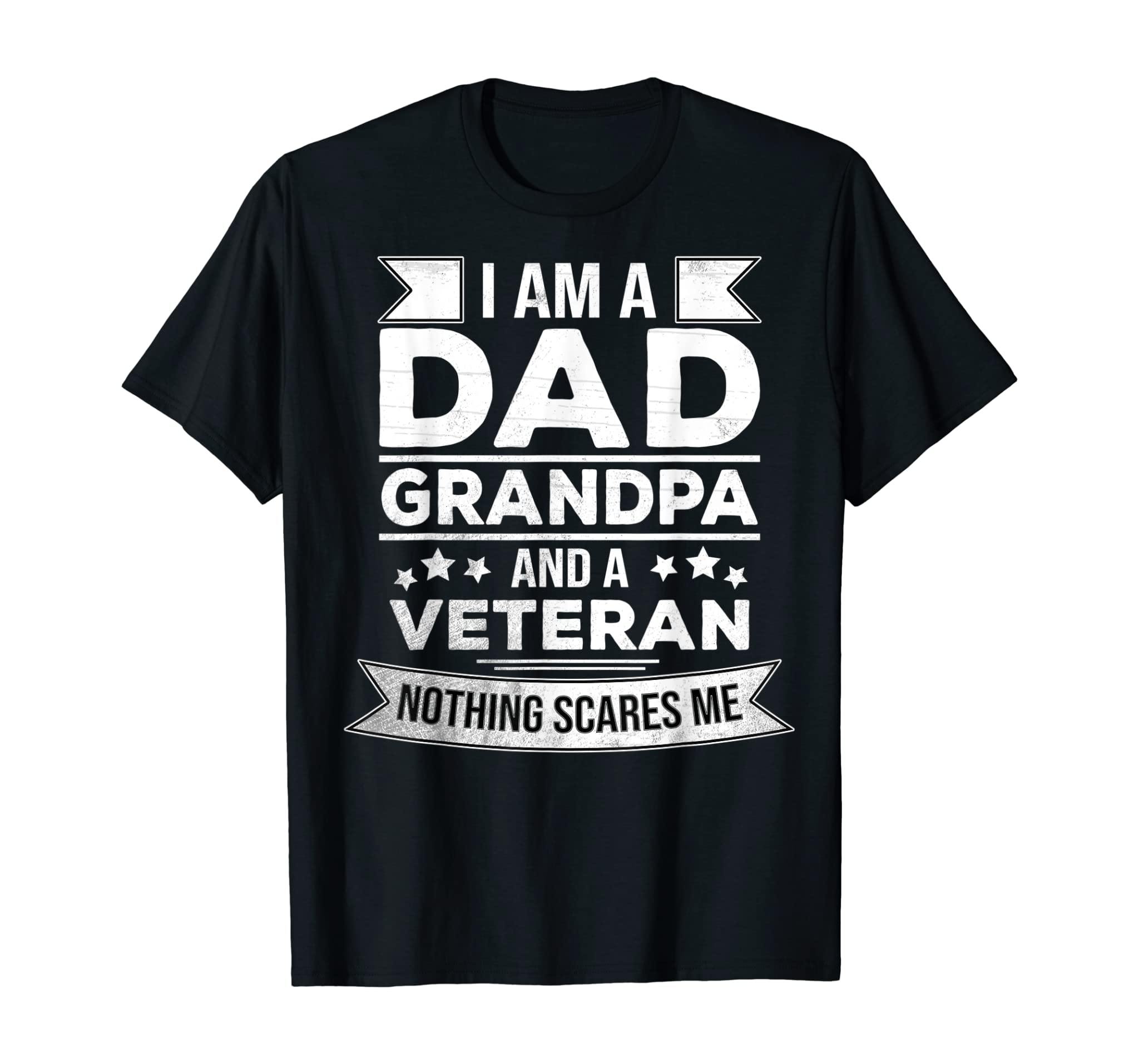 Mens Gifts For Veterans / Fathers: I Am A Dad Grandpa And Veteran T-Shirt