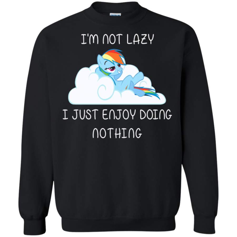 AGR I_m Not Lazy I Just Enjoy Doing Nothing Rainbow Dash Pony Sweatshirt