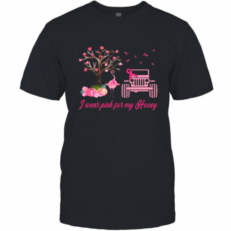 Jeeps Ribbon Flamingo I Wear Pink For My Honey Breast Cancer shirt T-Shirt