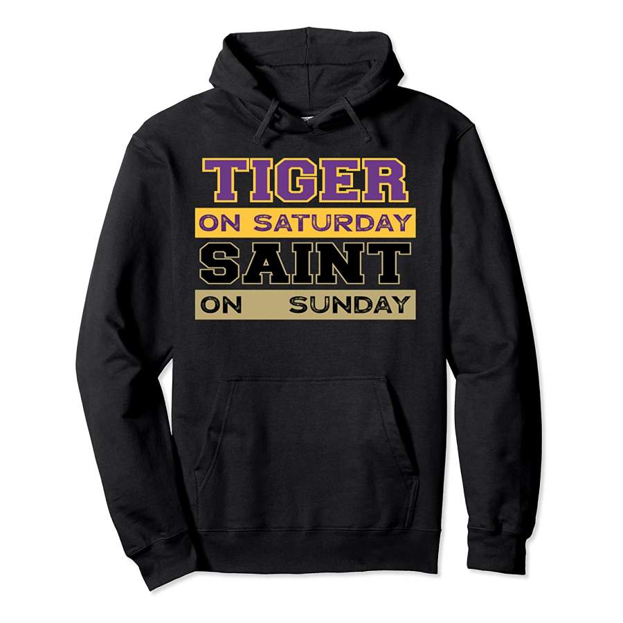 Tiger On Saturday Saint On Sunday Louisiana Football Pullover Hoodie 3D Style2825 All Over Printed