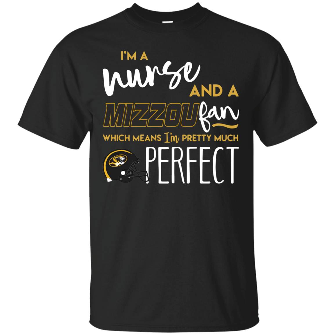 Cover your body with amazing Im a Nurse and a Missouri Tigers fan which means Im pretty much T shirt