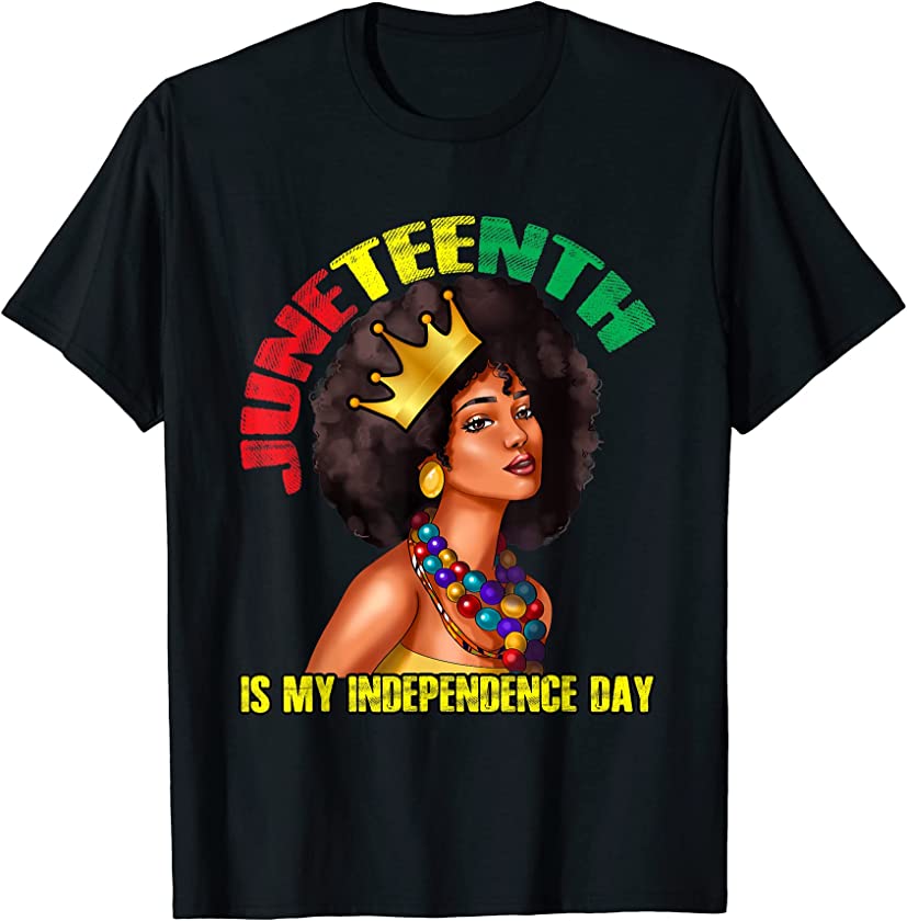 Juneteenth My Independence Day African Woman Melanin America T-Shirt